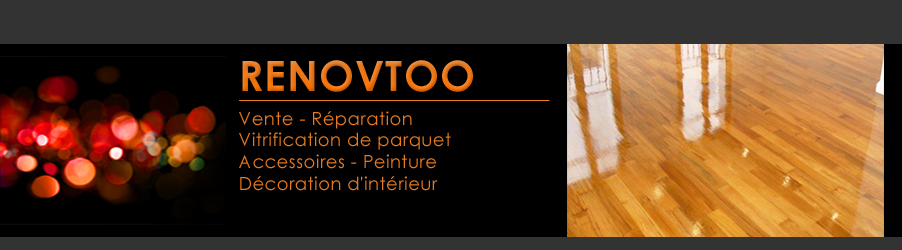 Vente R�novation parquets Pose de Parquet Vitrification parquet